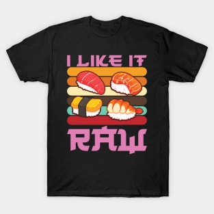 I like It Raw T-Shirt